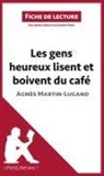 lePetitLittéraire, lePetitLittéraire fr, lePetitLittéraire. fr, Sophi Piret, Sophie Piret - Les gens heureux lisent et boivent du café d'Agnès Martin-Lugand (Fiche de lecture)