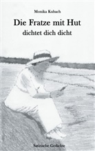 Monika Kubach - Die Fratze mit Hut dichtet dich dicht