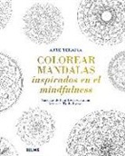 Paul Heussenstamm, Tiddy Rowan - Colorear mandalas inspirados en el mindfulness