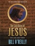 &amp;apos, O&amp;apos, Bill OReilly, Bill O'Reilly, Bill O''reilly, Bill Reilly... - Last Days of Jesus