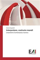 Vereno Brugiatelli - Interpretare, costruire mondi