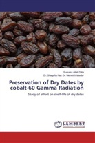 Sumair Allah Ditta, Sumaira Allah Ditta, Dr Shaguf Dr Mehwish Iqtedar, Dr. Shagufta Naz Dr. Mehwish Iqtedar, Mehwish Iqtedar, Shagufta Naz Mehwish Iqtedar... - Preservation of Dry Dates by cobalt-60 Gamma Radiation