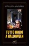Anna M. Bonavoglia - Tutto iniziò a Halloween