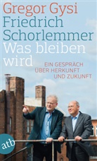 Grego Gysi, Gregor Gysi, Friedric Schorlemmer, Friedrich Schorlemmer, Hans-Diete Schütt, Hans-Dieter Schütt - Was bleiben wird