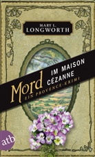 Mary L Longworth, Mary L. Longworth - Mord im Maison Cézanne