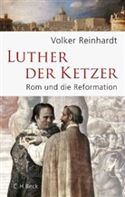 Volker Reinhardt - Luther, der Ketzer