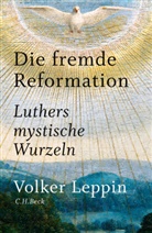 Volker Leppin - Die fremde Reformation