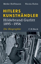Meik Hoffmann, Meike Hoffmann, Nicola Kuhn - Hitlers Kunsthändler