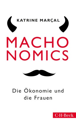 Katrine Marcal, Katrine Marçal - Machonomics - Die Ökonomie und die Frauen