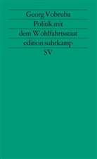 Georg Vobruba - Politik mit dem Wohlfahrtsstaat