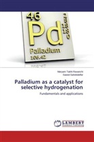 Saeed Sahebdelfar, Marya Takht Ravanchi, Maryam Takht Ravanchi - Palladium as a catalyst for selective hydrogenation
