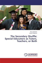 Lynne Chalmers, Am Jacobson, Amy Jacobson - The Secondary Shuffle: Special Educators as Tutors, Teachers, or Both