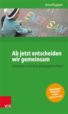 Anne Ruppert - Ab jetzt entscheiden wir gemeinsam