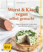 Hildegard Möller - Wurst & Käse vegan selbst gemacht