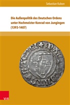 Sebastian Kubon - Die Außenpolitik des Deutschen Ordens unter Hochmeister Konrad von Jungingen (1393-1407)