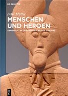 Felix Müller - Menschen und Heroen