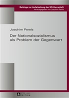 Joachim Perels, Joachim Perels - Der Nationalsozialismus als Problem der Gegenwart