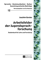 Joachim Gerdes - Arbeitsfelder der Jugendsprachforschung