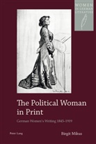 Birgit Mikus - The Political Woman in Print