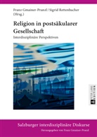 Franz Gmainer-Pranzl, Sigrid Rettenbacher - Religion in postsäkularer Gesellschaft