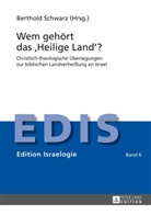 Berthold Schwarz - Wem gehört das "Heilige Land"?