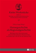 Oliver Auge - Hansegeschichte als Regionalgeschichte