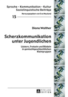 Diana Walther - Scherzkommunikation unter Jugendlichen