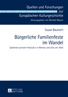 Susan Baumert - Bürgerliche Familienfeste im Wandel