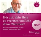 Robert T Betz, Robert Theodor Betz, Robert Betz, Robert Th. Betz - Hör auf, dein Herz zu verraten und lebe deine Wahrheit!, 2 Audio-CDs (Audiolibro)
