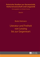 Bodo Heimann - Literatur und Freiheit von Lessing bis zur Gegenwart