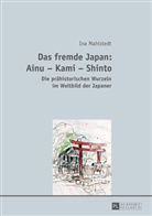 Ina Mahlstedt - Das fremde Japan: Ainu - Kami - Shinto