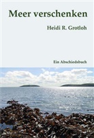 Heidi R. Grotloh - Meer verschenken