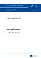 Wladimir Stadnitschenko - Zachows Kantaten