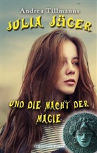Andrea Tillmanns - Julia Jäger und die Macht der Magie
