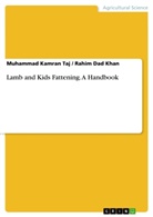 Rahi Dad Khan, Rahim Dad Khan, Muhammad Kamran Taj - Lamb and Kids Fattening. A Handbook