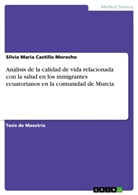 Silvia Maria Castillo Morocho - Análisis de la calidad de vida relacionada con la salud en los inmigrantes ecuatorianos en la comunidad de Murcia