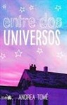 María Andrea Tomé, Andrea Tomae, Andrea Tome - Entre DOS Universos