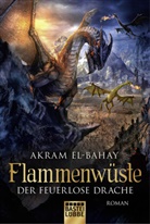 Akram El-Bahay - Flammenwüste - Der feuerlose Drache