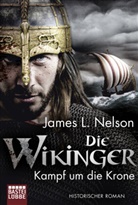 James L Nelson, James L. Nelson - Die Wikinger - Kampf um die Krone