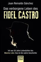 Axel Gyldén, Juan Reinald Sanchez, Juan Reinaldo Sanchez, Juan Reinald Sánchez - Das verborgene Leben des Fidel Castro