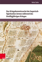 Keita Saito - Das Kriegskommissariat der bayerisch-ligistischen Armee während des Dreißigjährigen Krieges