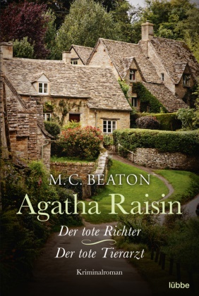 M C Beaton, M. C. Beaton - Agatha Raisin und der tote Richter/Agatha Raisin und der tote Tierarzt - Zwei Kriminalromane in einem Band