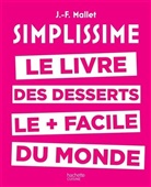 Jean-François Mallet, Mallet-j - Simplissime : le livre de desserts le + facile du monde
