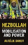 Aureie Daher, Aurelie Daher - Hezbollah Mobilisation and Power