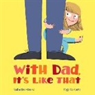 Nadine Brun-Cosme, Nadine/ Le Huche Brun-Cosme, Magali Le Huche, Magali Le Huche - With Dad, It's Like That