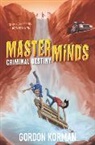 Gordon Korman - Masterminds: Criminal Destiny