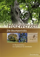 Andrea Duhme, Andreas Duhme, Sonja Senge - HolzWerken Die Baumporträts