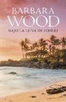 Barbara Wood - Bajo la luna de Hawai