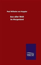 Paul Wilhelm Von Keppler - Aus aller Welt