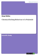 Deep Shikha - Chemical Etching Behaviour of a Polyimide